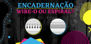 Read more about the article Encadernação Wire-o ou Espiral?